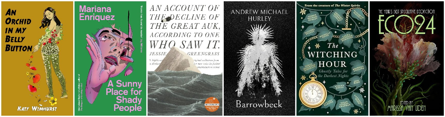 An Orchid in my Belly Button, A Sunny Place for Shady People, An Account of the Decline of the Great Auk, According to One Who Saw It, Barrowbeck, The Witching Hour, ECO24: The Year's Best Speculative Ecofiction