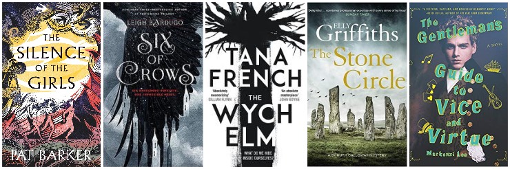 The Silence of the Girls, Six of Crows, The Wych Elm, The Stone Circle, The Gentleman's Guide to Vice and Virtue