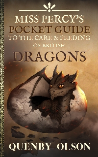 Miss Percy's Pocket Guide to the Care and Feeding of British Dragons