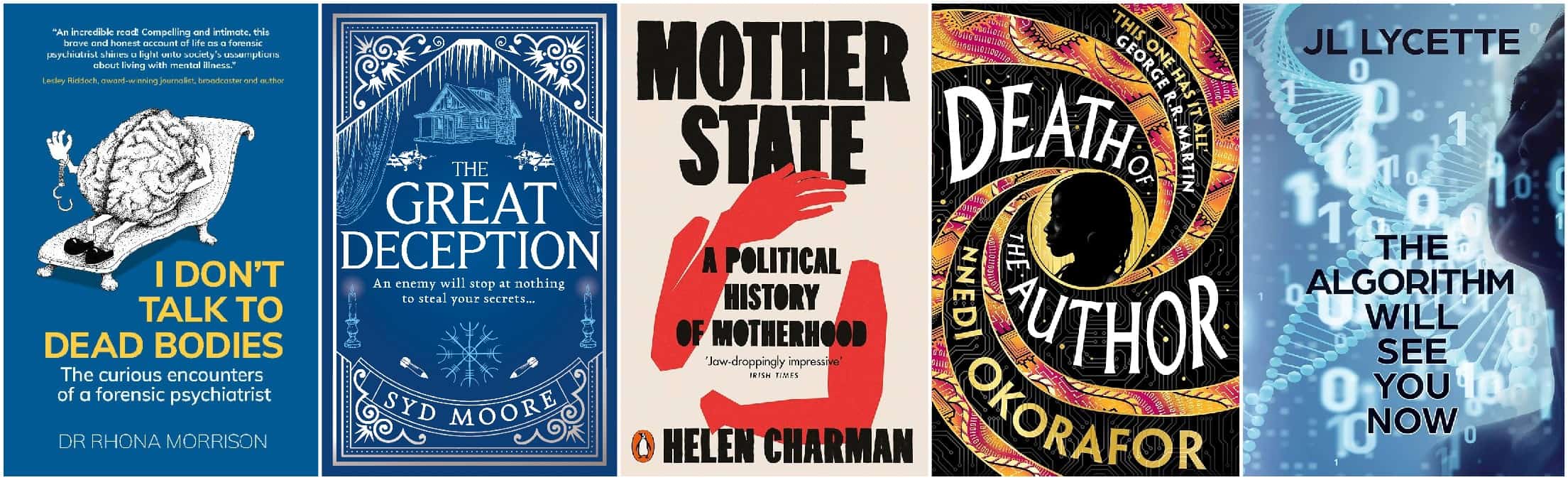I Don't Talk to Dead Bodies, The Great Deception, Mother State, Death of the Author, The Algorithm Will See You Now