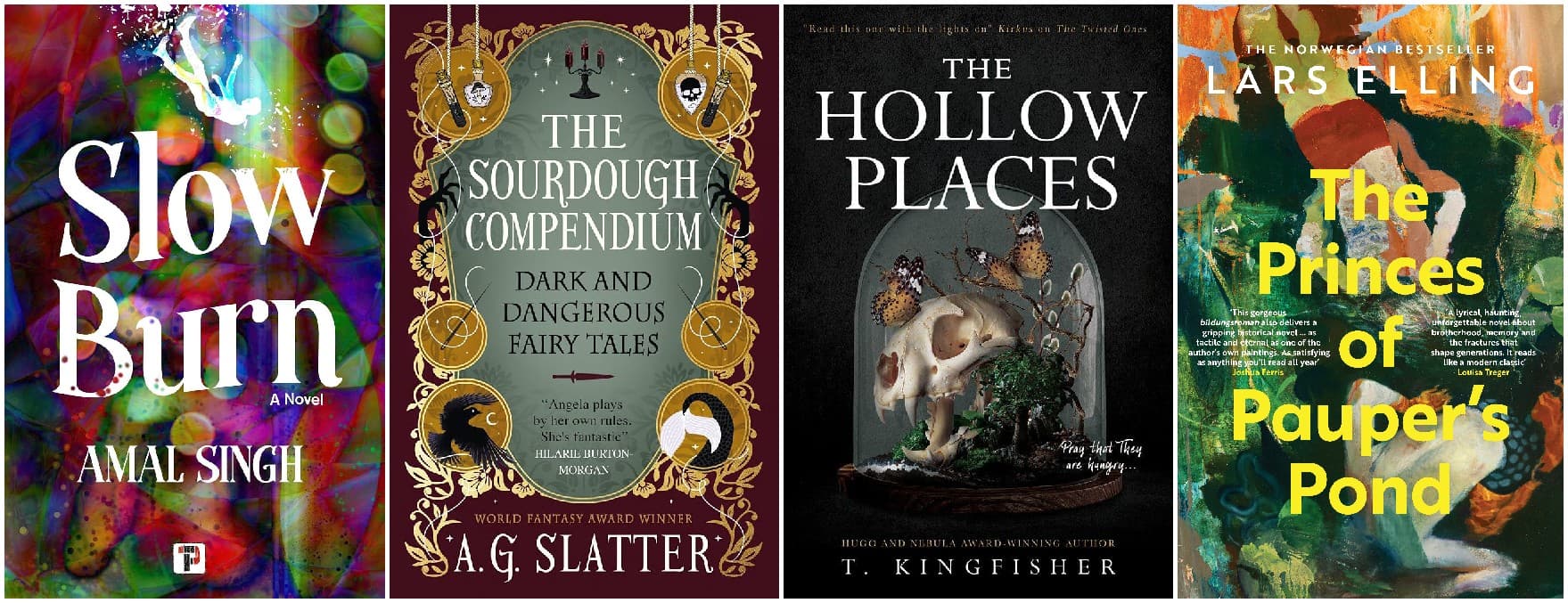 Slow Burn, The Sourdough Compendium, The Hollow Places, the Princes of Pauper's Pond