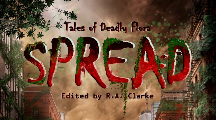 Blog tour: Spread: Tales of Deadly Flora edited by R.A. Clarke